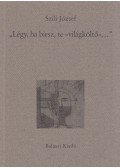 Szili József - "Légy, ha birsz, te világköltő..."