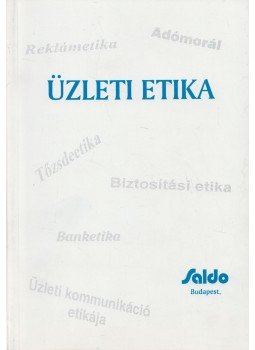 Dr. Hajdu Péter, Dr. Csurgó Ottóné - Üzleti etika Dr. Hajdu Péter, Dr. Csurgó Ottóné - Üzleti etika, BUdapest 1996 antikvár könyv