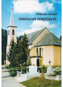 Zólyomi József - Őrhalom története Zólyomi József - Őrhalom története, Őrhalom 1998 antikvár könyv