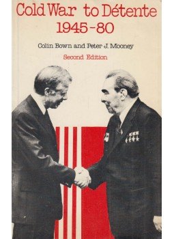 Colin Bown, Peter J. Mooney - Cold War to Détente, London 1981 antikvár könyv