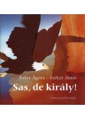 Baker Ágnes,Szőczi János - Sas, de király!