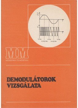 Klatsmányi Béla - Demodulátorok vizsgálata Klatsmányi Béla - Demodulátorok vizsgálata, Budapest 1988 antikvár könyv