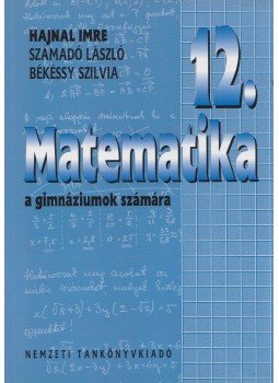Hajnal Imre, Számadó László, Békéssy Szilvia - Matematika 12. Hajnal Imre, Számadó László, Békéssy Szilvia - Matematika 12., Budapest 2005 antikvár könyv