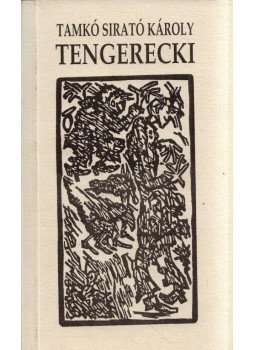 Tamkó Sirató Károly - Tengerecki Tamkó Sirató Károly - Tengerecki, Budapest 1995 antikvár könyv