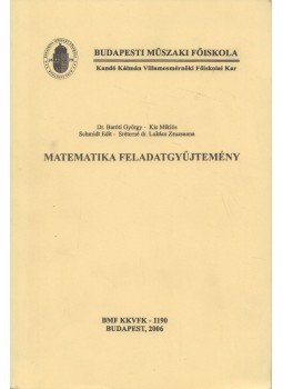 Dr. Baróti György, Kis Miklós, Schmidt Edit, Sréterné dr. Lukács Zsuzsanna - Matematika feladatgyűjtemény Dr. Baróti György, Kis Miklós, Schmidt Edit, Sréterné dr. Lukács Zsuzsanna - Matematika feladatgyűjtemény, Budapest 2006 antikvár könyv