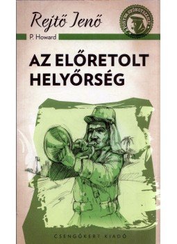 Rejtő Jenő, P. Howard - Az előretolt helyőrség Rejtő Jenő, P. Howard - Az előretolt helyőrség, 2014 antikvár könyv