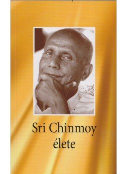 Sri Chinmoy - Sri Chinmoy élete Sri Chinmoy - Sri Chinmoy élete, Budapest 2021 antikvár könyv