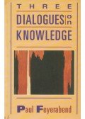 Paul Karl Feyerabend - Three Dialogues on Knowledge
