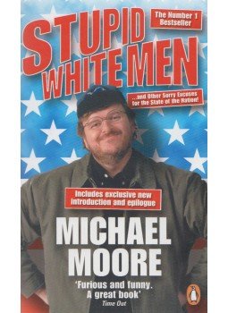 Michael Moore - Stupid White Men Michael Moore - Stupid White Men, London 2002 antikvár könyv
