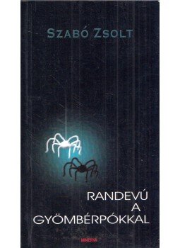 Szabó Zsolt - Randevú a gyömbérpókkal Szabó Zsolt - Randevú a gyömbérpókkal, null 0 antikvár könyv