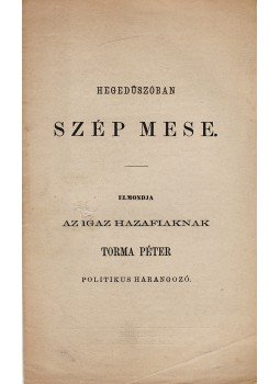 Torma Péter (álnév) - Hegedűszóban szép mese (Verses pamflet), Pest 1869 antikvár könyv