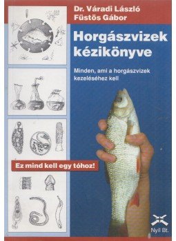 Váradi László - Horgászvizek kézikönyve Váradi László - Horgászvizek kézikönyve, 2005 antikvár könyv
