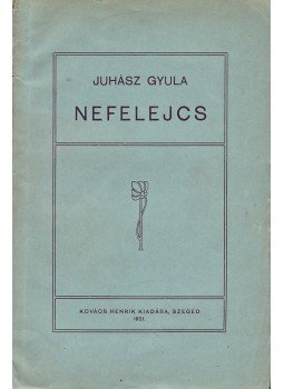 Juhász Gyula - Nefelejcs Juhász Gyula - Nefelejcs, Szeged 1921 antikvár könyv