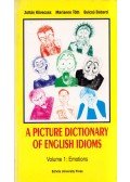 Kövecses Zoltán,Tóth Marianne,Babarci Bulcsú - A Picture Dictionary of English Idioms Volume 1: Emotions