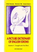 Kövecses Zoltán,Tóth Marianne,Babarci Bulcsú - A Picture Dictionary of English Idioms Volume 4: Thought and the Mind