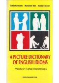 Kövecses Zoltán,Tóth Marianne,Babarci Bulcsú - A Picture Dictionary of English Idioms Volume 2: Human Relationships