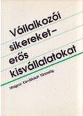 Román Zoltán - Vállalkozói sikereket - erős kisvállalatokat
