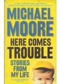 Michael Moore - Here comes trouble
