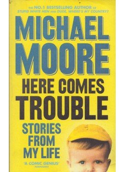 Michael Moore - Here comes trouble Michael Moore - Here comes trouble, London 2011 antikvár könyv
