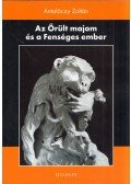Antalóczy Zoltán - Az Őrült majom és a Fenséges ember