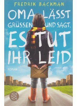 Fredrik Backman - Oma lässt grüssen und sagt, es tut ihr leid Fredrik Backman - Oma lässt grüssen und sagt, es tut ihr leid, Frankfurt am Main 2016 antikvár könyv