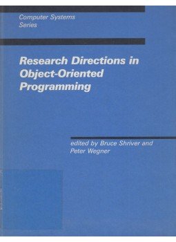 Bruce Shriver (szerk.), Peter Wegner (szerk.) - Research Directions in Object-Oriented Programming Bruce Shriver (szerk.), Peter Wegner (szerk.) - Research Directions in Object-Oriented Programming, Cambridge 1987 antikvár könyv