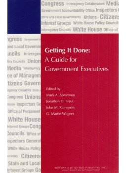Mark A. Abramson, Jonathan D. Breul, John M. Kamensky, G. Martin Wagner - Getting It Done Mark A. Abramson, Jonathan D. Breul, John M. Kamensky, G. Martin Wagner - Getting It Done, Lanham 2009 antikvár könyv