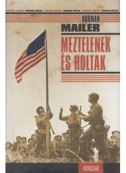 Mailer, Norman - Meztelenek és holtak Mailer, Norman - Meztelenek és holtak, Budapest 2004 antikvár könyv