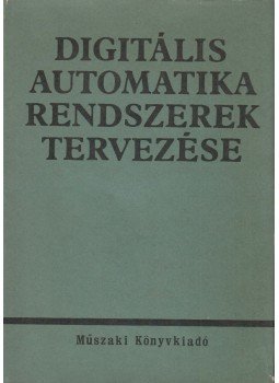 Medek Béla - Digitális automatika-rendszerek tervezése Medek Béla - Digitális automatika-rendszerek tervezése, Budapest 1971 antikvár könyv