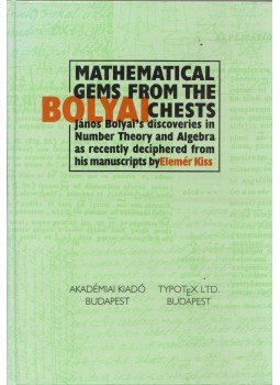 Elemér Kiss - Mathematical Gems from the Bolyai Chests Elemér Kiss - Mathematical Gems from the Bolyai Chests, Budapest 1999 antikvár könyv