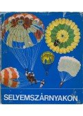 Bácskai Györgyi,Csomós Vera,Dékán István,Dezsi Gábor,Lantos Éva,Sződi Sándor,Valkó Gyula Őrnagy,Neu József - Selyemszárnyakon