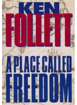 Ken Follett - A Place Called Freedom Ken Follett - A Place Called Freedom, New York 1995 antikvár könyv