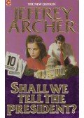 Jeffrey Archer - Shall We Tell The President?