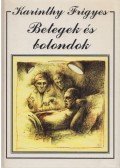 Karinthy Frigyes - Betegek és bolondok