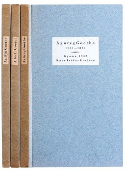 Johann Wolfgang Goethe - Az örök Goethe – Antológia a költő műveiből I–III., Gyoma 1932 antikvár könyv