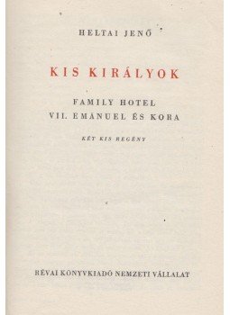 Heltai Jenő - Kis királyok Heltai Jenő - Kis királyok, Budapest 1949 antikvár könyv
