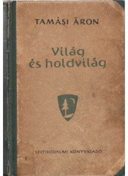 Tamási Áron - Világ és holdvilág Tamási Áron - Világ és holdvilág, Budapest 1958 antikvár könyv
