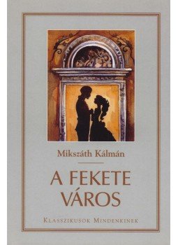 Mikszáth Kálmán - A fekete város Mikszáth Kálmán - A fekete város, Kistarcsa 2008 antikvár könyv