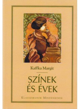 Kaffka Margit - Színek és évek Kaffka Margit - Színek és évek, Kistarcsa 2008 antikvár könyv