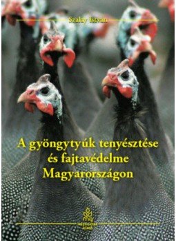 Szalay István - A gyöngytyúk tenyésztése és fajtavédelme Magyarországon, null 2015 antikvár könyv