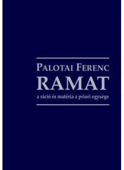 Palotai Ferenc - RAMAT - A ráció és matéria a priori egysége Palotai Ferenc - RAMAT - A ráció és matéria a priori egysége, null 2021 antikvár könyv