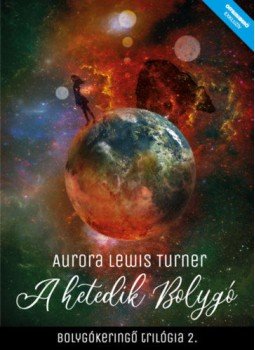 Aurora Lewis Turner - A hetedik bolygó - Bolygókeringő trilógia 2., null 2021 antikvár könyv