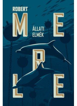Robert Merle - Állati elmék Robert Merle - Állati elmék, null 2021 antikvár könyv