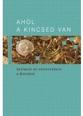 Pecsuk Ottó (szerk.), Kiss B. Zsuzsanna (szerk.) - Ahol a kincsed van - Szólások és közmondások a Bibliából