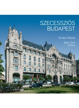 Kovács Dániel - SZECESSZIÓS BUDAPEST Kovács Dániel - SZECESSZIÓS BUDAPEST, null 2021 antikvár könyv