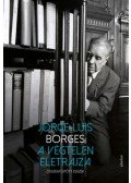 Jorge Luis Borges - A végtelen életrajza