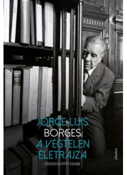 Jorge Luis Borges - A végtelen életrajza Jorge Luis Borges - A végtelen életrajza, null 2021 antikvár könyv