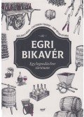 Csutorás Ferenc,Szilágyi Réka,Pap Péter István - Az egri bikavér - Egy legendás bor története