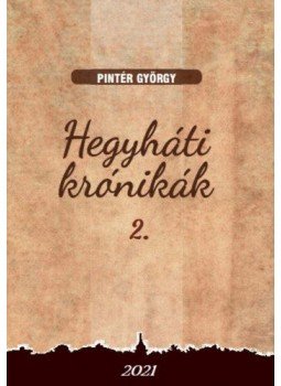 Pintér György - Hegyháti krónikák 2. Pintér György - Hegyháti krónikák 2., null 2021 antikvár könyv