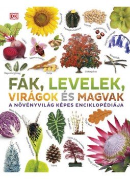 Dr. Chris Clennett, Dr. Sarah Jose - Fák, levelek, virágok és magvak - A növényvilág képes enciklopédiája, null 2021 antikvár könyv